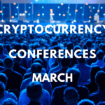 Top Cryptocurrency Conferences You Should Look Out for in March