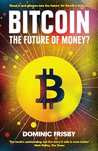 Bitcoin: The Future of Money? by [Frisby, Dominic]  Best Books on Cryptocurrency