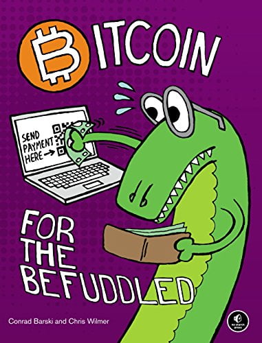 Bitcoin for the Befuddled by [Barski, Conrad, Wilmer, Chris]