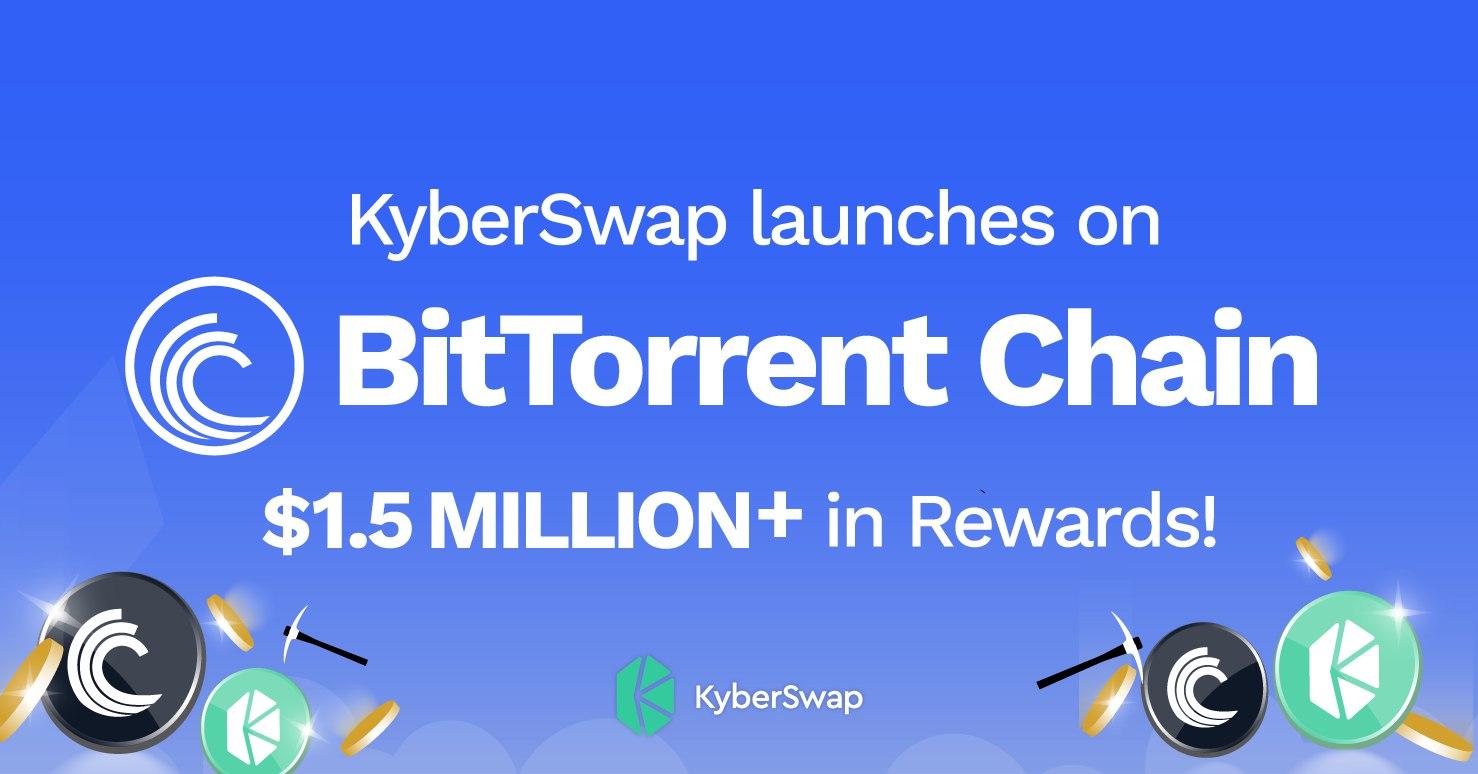 KyberSwap Leads DEX Integration with BitTorrent Chain, Providing Liquidity and Accessibility Across All Chains 6