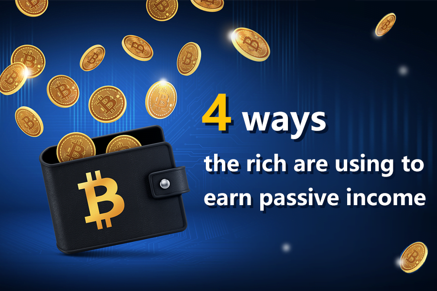 4 ways the rich are using to earn passive income 6