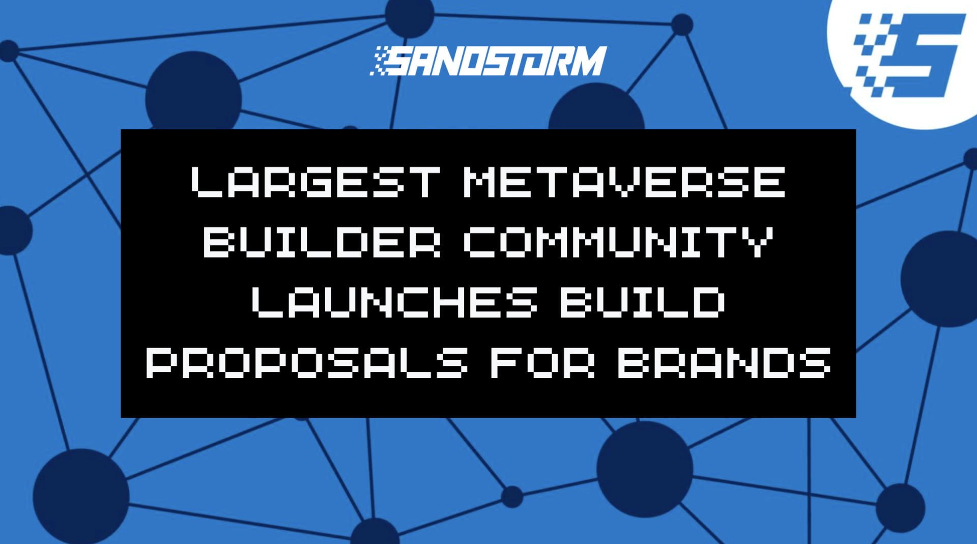World’s Largest Metaverse Builder Community SandStorm Launches Build Proposals for Brands 8