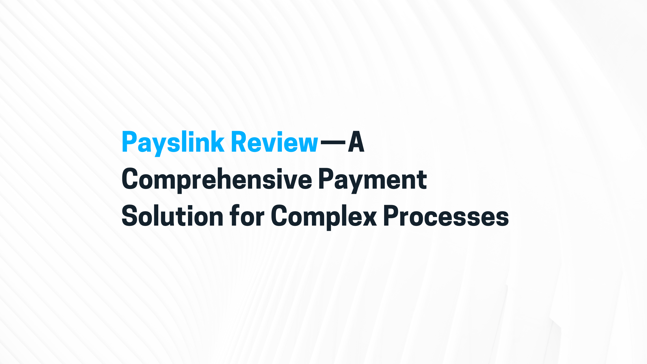 Payslink Review — A Comprehensive Payment Solution for Complex Processes 4