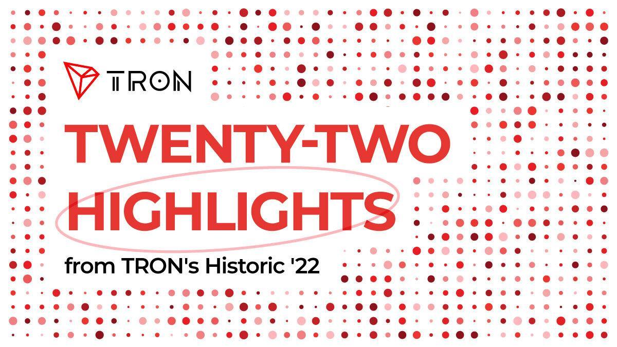 Twenty-Two Highlights from TRON’s Historic 2022 2